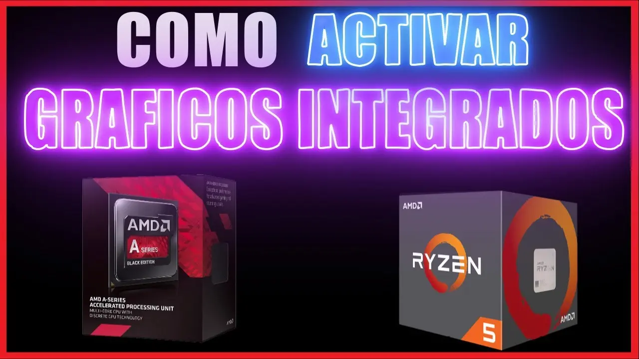 como activar grafica integrada amd - Cómo activar los gráficos integrados de AMD